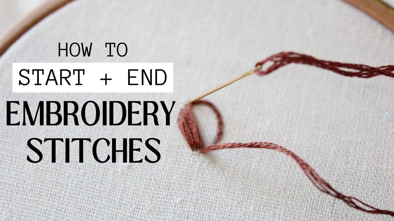 How to start and end embroidery stitches