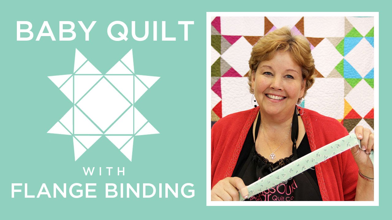 Make a Baby Quilt with Flange Binding with Jenny Doan of Missouri Star! (Video Tutorial)